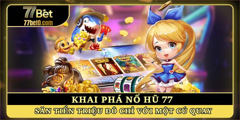 Nổ Hũ 77bet